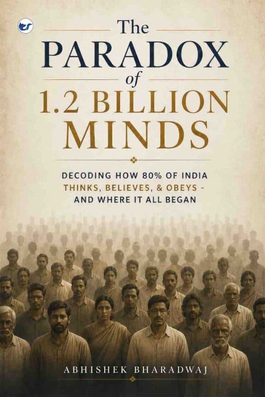 The Paradox of 1.2 Billion Minds: Decoding How 80% of India Thinks, Believes & Obeys - And Where It All Began