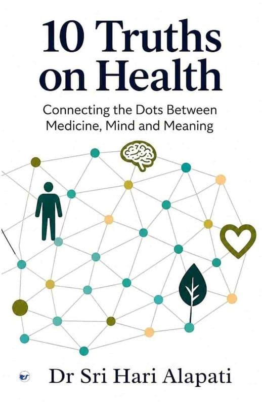 10 Truths on Health: Connecting Dots Between Medicine, Mind and Meaning
