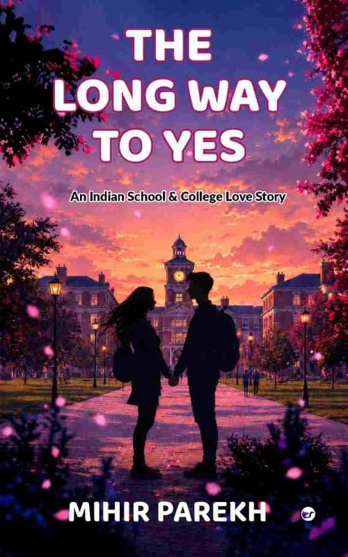 THE LONG WAY TO YES: An Indian School & College Love Story