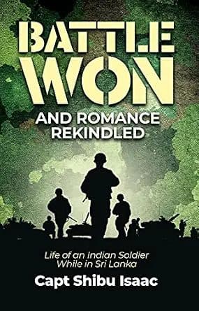 Battle Won and Romance Rekindled - Life of an Indian Soldier While in Sri Lanka