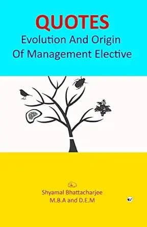 QUOTES - Evolution And Origin Of Management Elective
