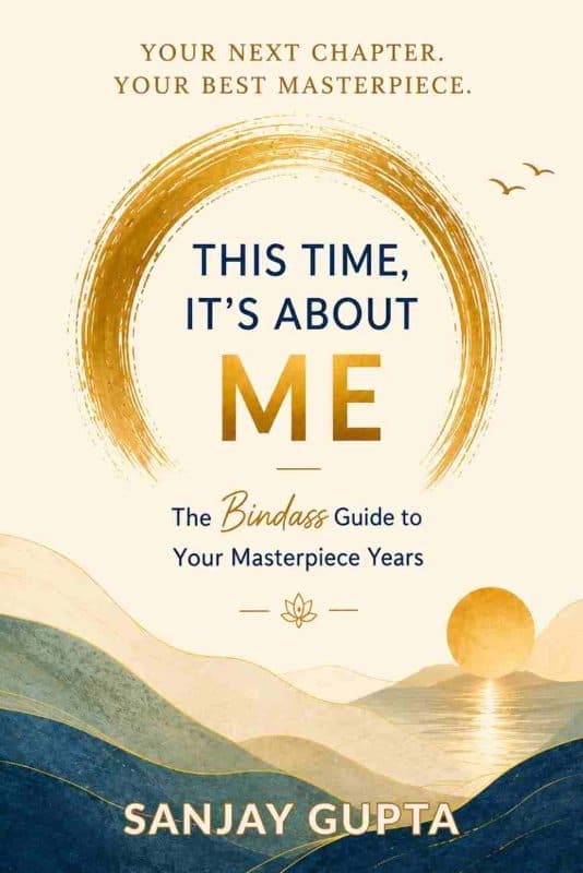 This Time, It's About Me: The Bindass Guide To Your Masterpiece Years
