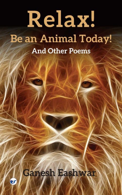 Relax! Be An Animal Today: And Other Poems