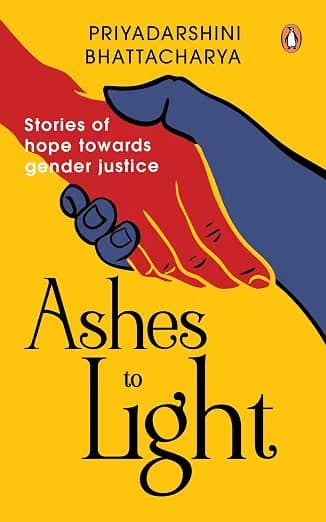 Ashes To Light: Stories Of Hope Towards Gender Justice