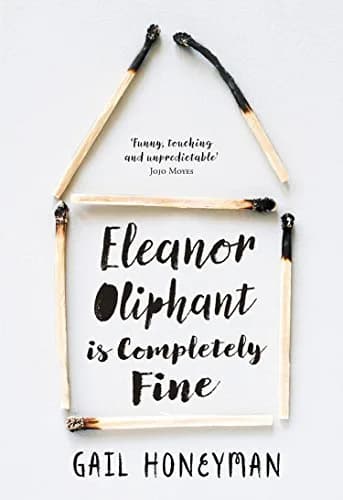 ELEANOR OLIPHANT IS COMPLETELY FINE