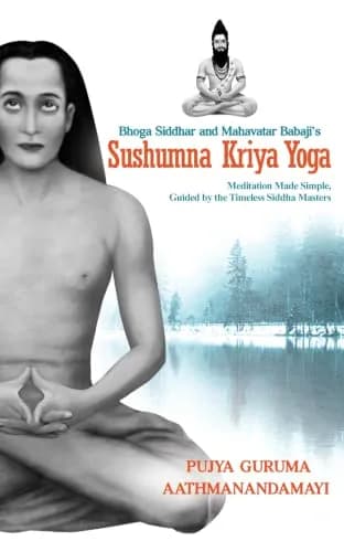 Bhoga Siddhar And Mahavatar Babaji?s Sushumna Kriya Yoga: Meditation Made Simple, Guided By The Time