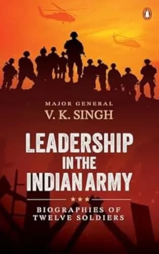 Leadership In The Indian Army: Biographies Of Twelve Soldiers