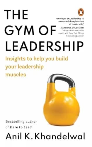 The Gym Of Leadership: Insights To Help You Build Your Leadership Muscles