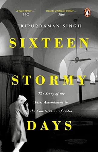 Sixteen Stormy Days: The Story of The First Amendment of The Constitution of India