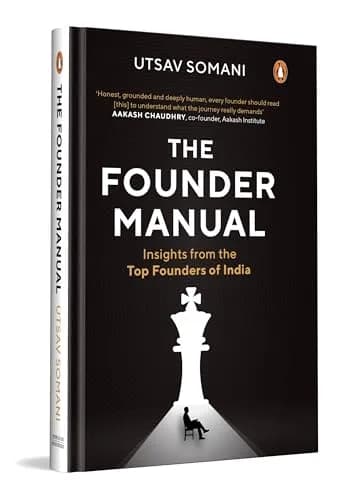 The Founder Manual: Insights From The Top Founders Of India