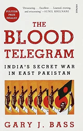 Blood Telegram: India?s Secret war In East Pakistan