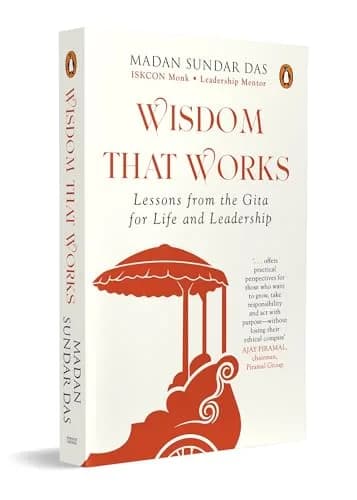 Wisdom That Works: Lessons From The Gita For Life And Leadership