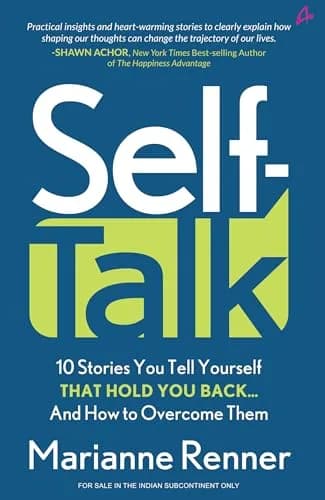 Self Talk: 10 Stories You Tell Yourself that Hold You Back�And How to Overcome Them