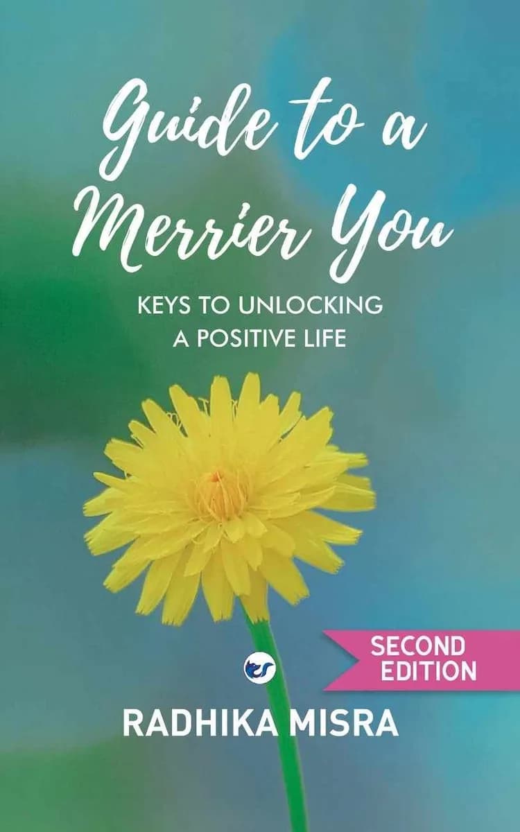 Guide to a Merrier You-Keys to Unlocking a Positive Life: Second edition