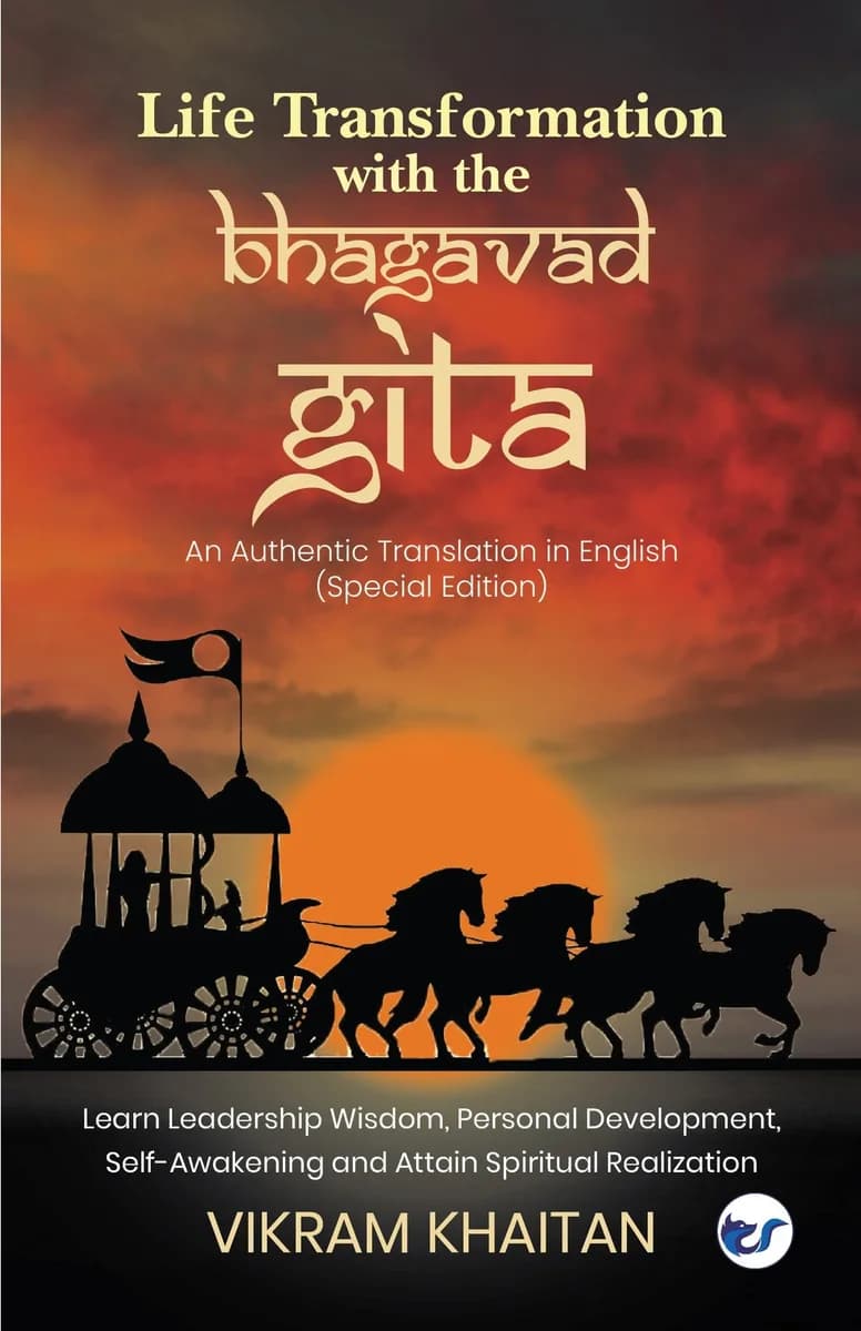 Life Transformation With The Bhagavad Gita: Learn Leadership Wisdom, Personal Development, Self-Awakening Amd Attain Spiritual Realization