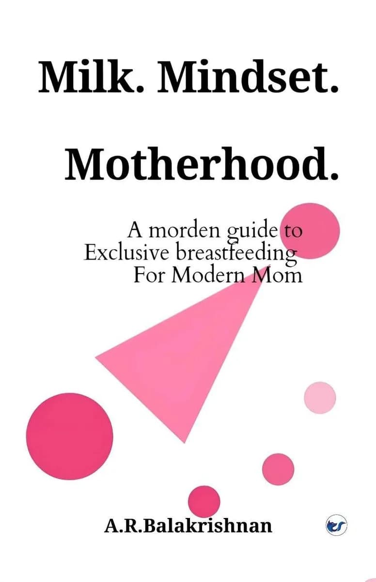 Milk. Mindset. Motherhood.: A Modern Guide to Exclusive Breastfeeding for Modern Mom