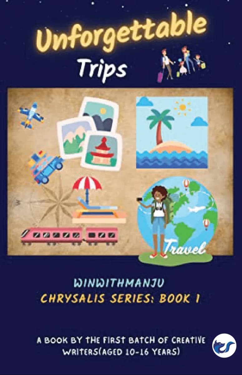 Unforgettable Trips (Winwithmanju Chrysalis: Young Writers Series Book 1)
