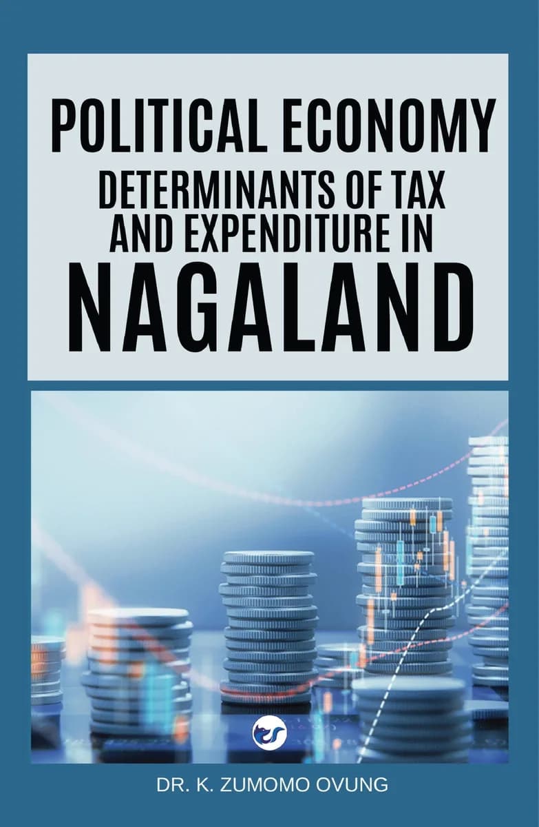 Political Economy Determinants Of Tax And Expenditure In Nagaland [Hardback] By Dr K. Zumomo Ovung