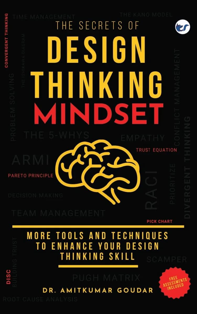 The Secrets Of Design Thinking Mindset: More Tools And Techniques To Enhance Your Design Thinking Skill