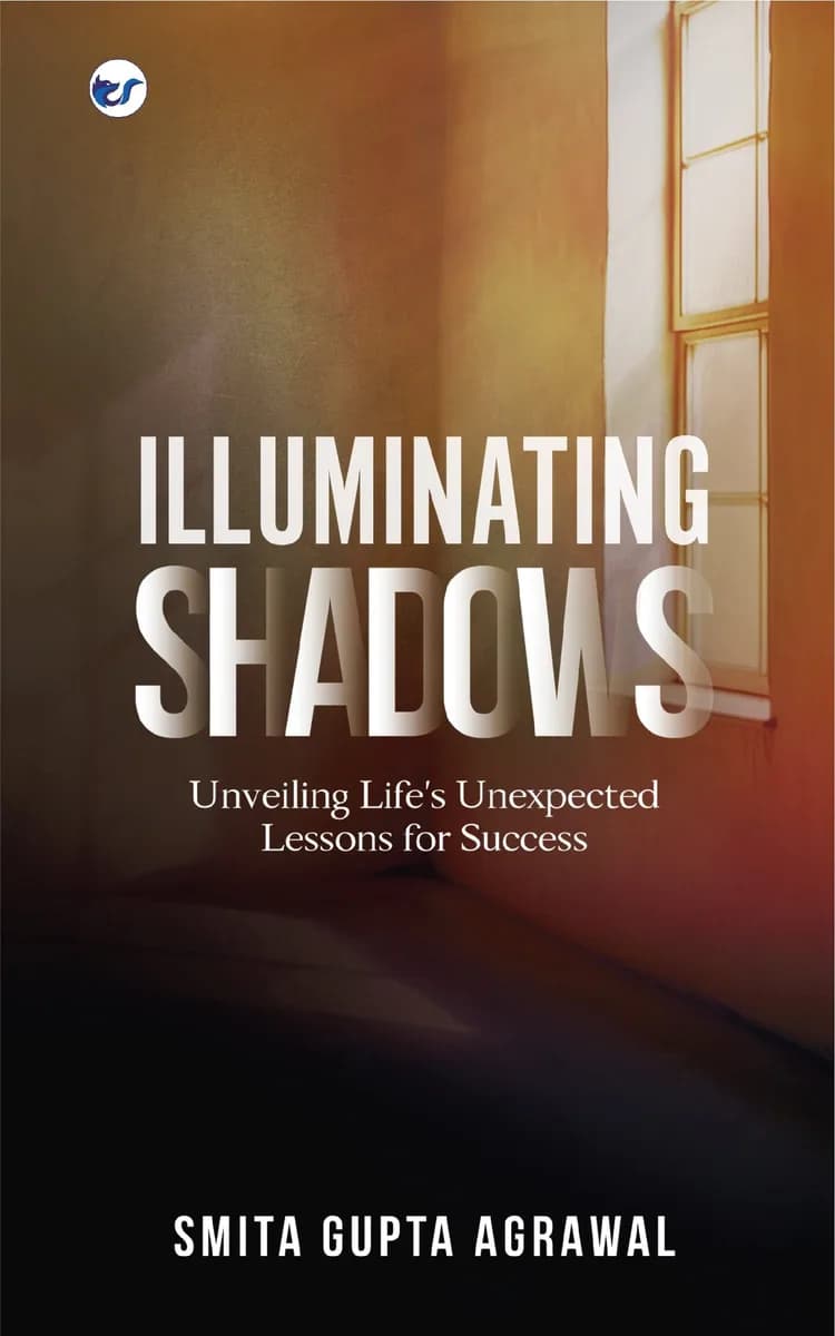 Illuminating Shadows: Unveiling Life's Unexpected Lessons For Success