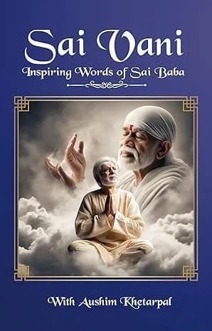 Sai Vani | Inspiring Words of Sai Baba | Shirdi Sai Baba’s Teachings to Transform Life | Timeless Teachings to Enlighten Soul