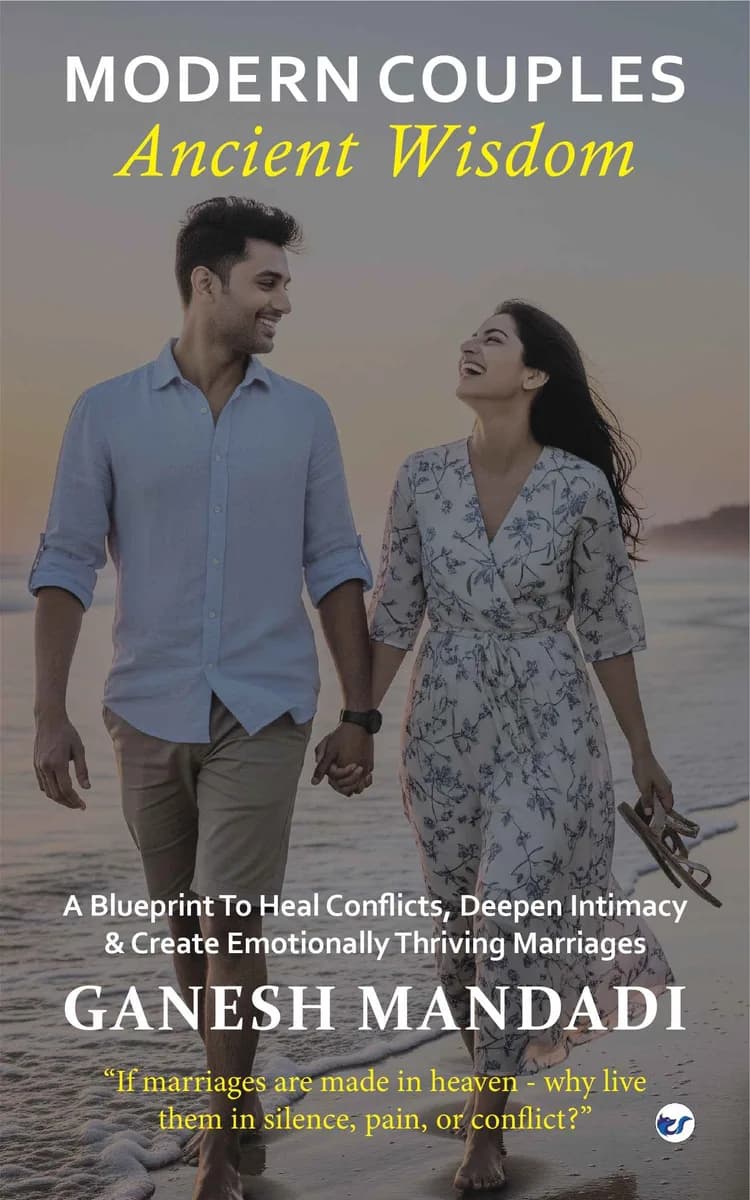 Modern Couples, Ancient Wisdom: A Blueprint to Heal Conflicts, Deepen Intimacy & Create Emotionally Thriving Marriages