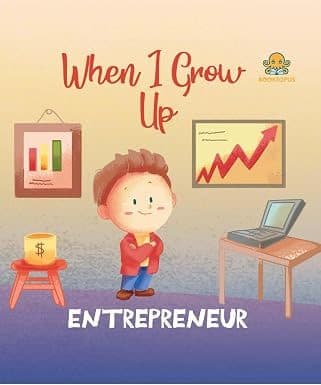 When I Grow Up - Entrepreneur