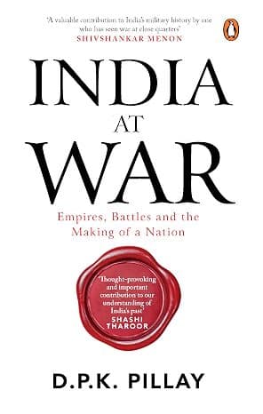India At War: A History Of The Battles That Shaped Modern India