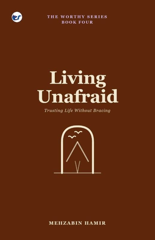 Living Unafraid: Trusting Life Without Bracing