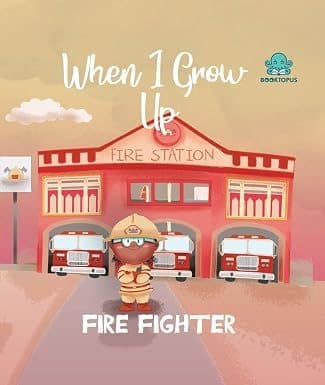 When I Grow Up - Fire Fighter