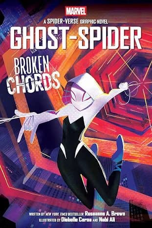 GHOST-SPIDER: BROKEN CHORDS (AN ORIGINAL SPIDER-GWEN GRAPHIC NOVEL)