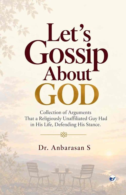 Let's Gossip about God: Collection of arguments that a religiously unaffiliated guy had in his life, defending his stance