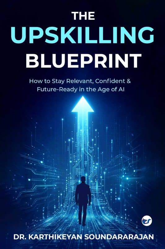 The Upskilling Blueprint: How to Stay Relevant, Confident & Future-Ready in the Age of AI