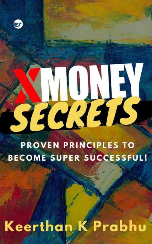 XMONEY SECRETS: PROVEN PRINCIPLES TO BECOME SUPER SUCCESSFUL