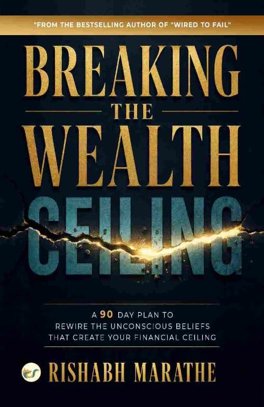 BREAKING THE WEALTH CEILING: A 90 day plan to rewire the unconscious beliefs that create your Financial Ceiling