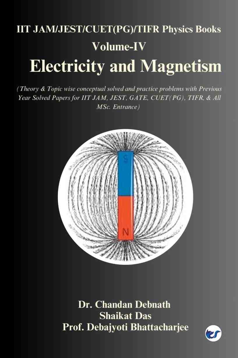 Electricity and Magnetism: Volume-IV