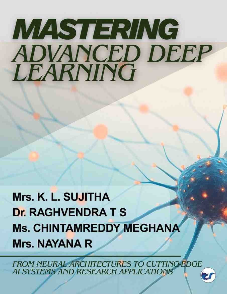 Mastering Advanced Deep Learning: From Neural Architectures to Cutting-Edge AI Systems & Research Applications
