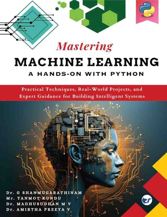 Mastering Machine Learning A Hands on with Python: Practical Techniques,Real World Projects,and Expert Guidance for Building Inteligent Syatems