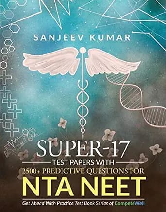 Super-17 Test Papers With 2500+ Predictive Questions for NTA NEET
