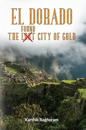 El Dorado - The Found City of Gold - It's Mystery than a Myth