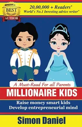MILLIONAIRE KIDS: Raise Money Smart Kids. Develop Entrepreneurial Mind