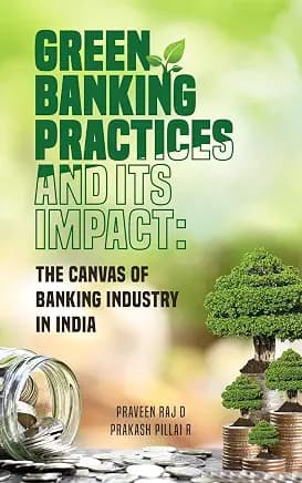 Green Banking Practices and its Impact: THE CANVAS OF BANKING INDUSTRY IN INDIA.