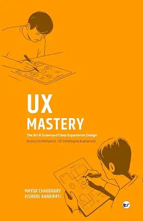 UX Mastery: The Art & Science of User Experience Design (Hardback)