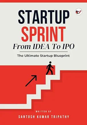STARTUP SPRINT - From IDEA To IPO ( Hardbound )