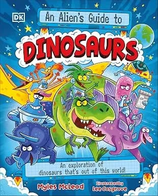 An Aliens Guide to Dinosaurs