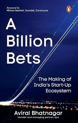 A Billion Bets: The Making Of India?s Startup Ecosystem
