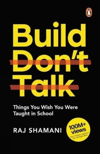 Build, Dont Talk: Things You Wish You Were Taught in School