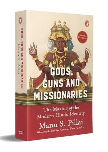 GODS, GUNS & MISSIONARIES: THE MAKING OF THE MODERN HINDU IDENTITY