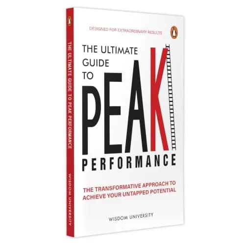 The Ultimate Guide To Peak Performance: The Transformative Approach To Achieve Your Untapped Potenti