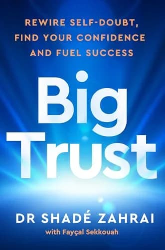 Big Trust: Rewire Self-Doubt, Find Your Confidence and Fuel